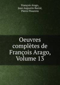 Oeuvres compltes de Franois Arago, Volume 13