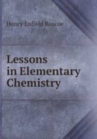 Lessons in Elementary Chemistry