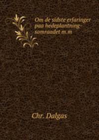 Om de sidste erfaringer paa hedeplantning-somraadet m.m