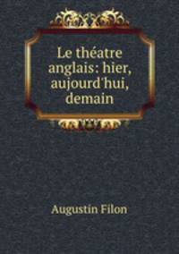 Le theatre anglais: hier, aujourd