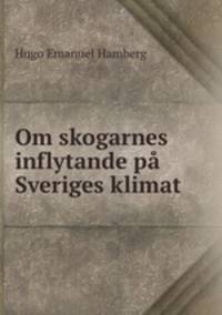 Om skogarnes inflytande pa Sveriges klimat