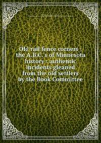Old rail fence corners : the A.B.C.