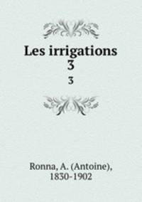 Les irrigations. 3