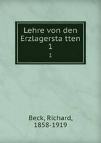 Lehre von den Erzlagerstatten. 1