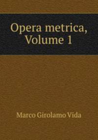 Opera metrica, Volume 1