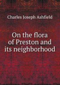 On the flora of Preston and its neighborhood