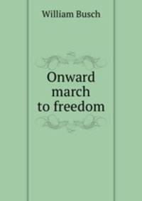 Onward march to freedom