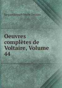 Oeuvres completes de Voltaire, Volume 44
