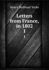 Letters from France, in 1802. 1