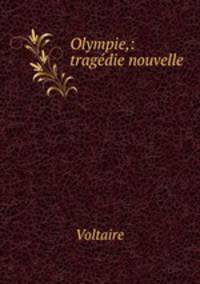 Olympie,: tragedie nouvelle