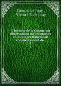 L`hermite de la Guiane, ou Observations sur les moeurs et les usages franais au commencement du .. 3