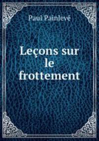 Lecons sur le frottement