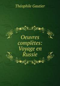 Oeuvres completes: Voyage en Russie