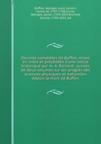 Oeuvres completes de Buffon, mises en ordre et precedees d
