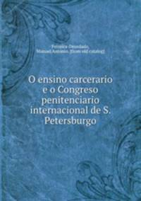 O ensino carcerario e o Congreso penitenciario internacional de S. Petersburgo