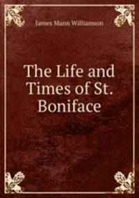 The Life and Times of St. Boniface