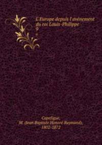 L`Europe depuis l`avenement du roi Louis-Philippe. 9