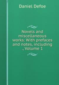 Novels and miscellaneous works: With prefaces and notes, including ., Volume 1