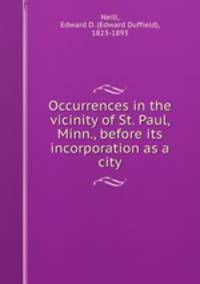 Occurrences in the vicinity of St. Paul, Minn., before its incorporation as a city