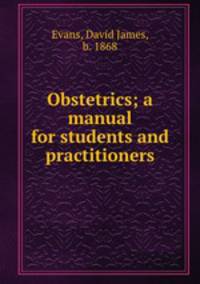 Obstetrics; a manual for students and practitioners