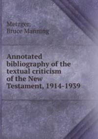 Annotated bibliography of the textual criticism of the New Testament, 1914-1939