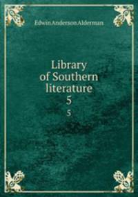 Library of Southern literature. 5