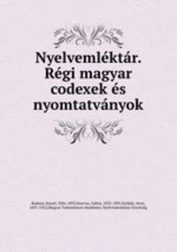 Nyelvemlektar. Regi magyar codexek es nyomtatvanyok
