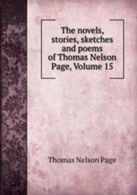 The novels, stories, sketches and poems of Thomas Nelson Page, Volume 15