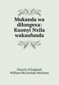 Mukanda wa dilongexa: Kuonyi Nxila wakaufunda