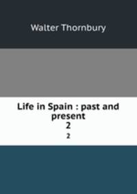 Life in Spain : past and present. 2