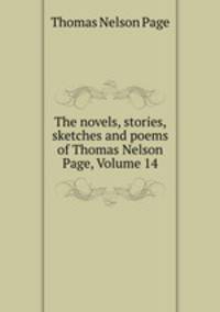 The novels, stories, sketches and poems of Thomas Nelson Page, Volume 14