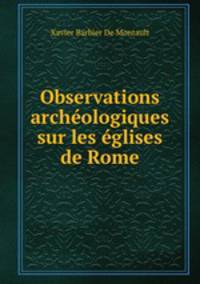 Observations archeologiques sur les eglises de Rome