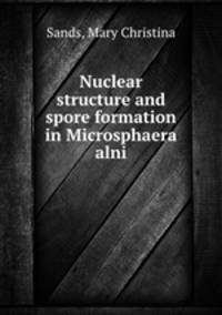 Nuclear structure and spore formation in Microsphaera alni