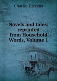 Novels and tales: reprinted from Household Words, Volume 1