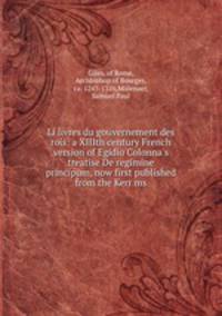 Li livres du gouvernement des rois: a XIIIth century French version of Egidio Colonna