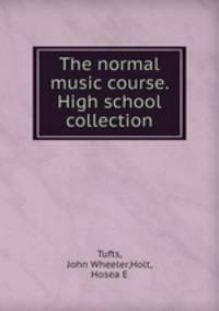 The normal music course. High school collection