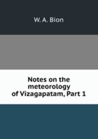 Notes on the meteorology of Vizagapatam, Part 1