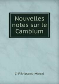 Nouvelles notes sur le Cambium