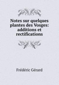 Notes sur quelques plantes des Vosges: additions et rectifications