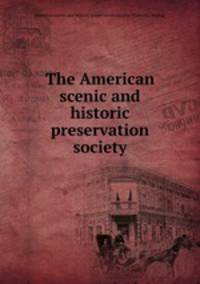 The American scenic and historic preservation society