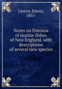 Notes on Entozoa of marine fishes of New England, with descriptions of several new species