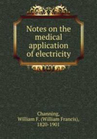 Notes on the medical application of electricity
