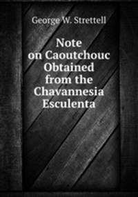 Note on Caoutchouc Obtained from the Chavannesia Esculenta