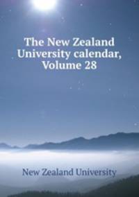 The New Zealand University calendar, Volume 28