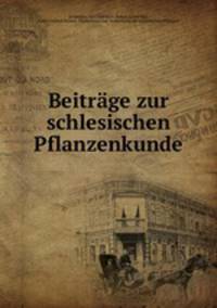 Beitrage zur schlesischen Pflanzenkunde
