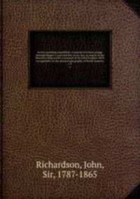 Arctic searching expedition: a journal of a boat-voyage through Rupert`s Land and the Arctic Sea, in search of the discovery ships under command of Sir John Franklin. With an appendix on the physical geography of North America. v.2
