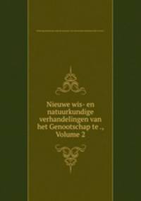 Nieuwe wis- en natuurkundige verhandelingen van het Genootschap te ., Volume 2