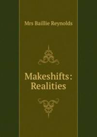 Makeshifts: & Realities