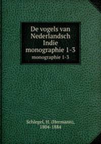 De vogels van Nederlandsch Indie. monographie 1-3