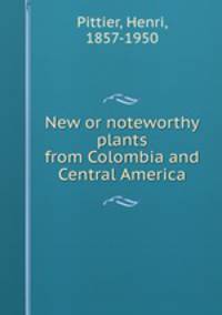 New or noteworthy plants from Colombia and Central America